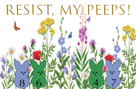 Resist, My Peeps!